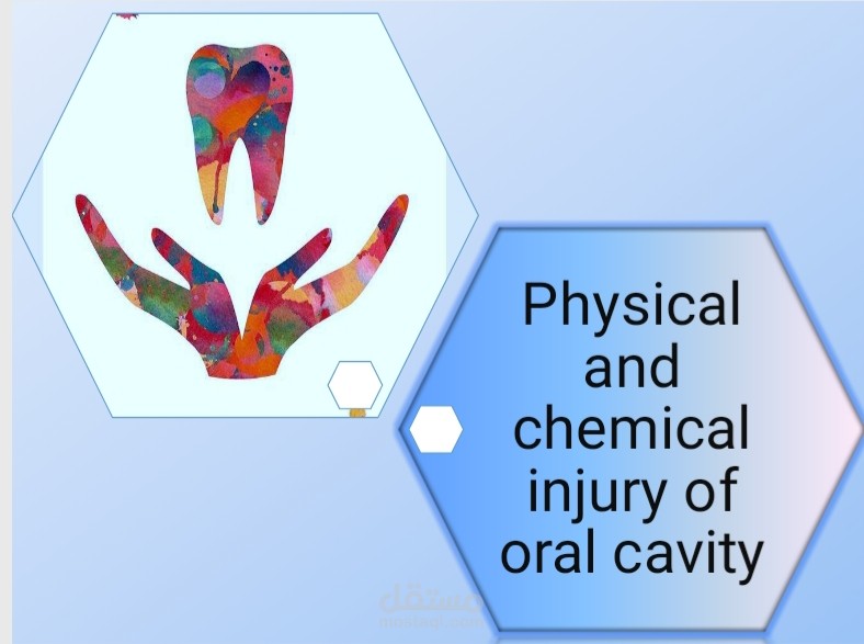 عرض تقديمي physical and  chemical injury of oral cavity