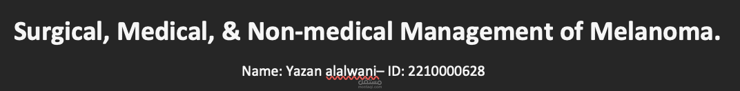 Medical Summary (Surgical, Medical, & Non-medical Management of Melanoma)