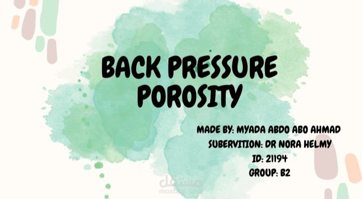 عرض تقديمى احترافى لطالب بعنوان Back pressure porosity.