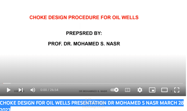فيديو عن CHOKE DESIGN FOR OIL WELLS PRESENTATION DR MOHAMED S NASR MARCH 28 2023