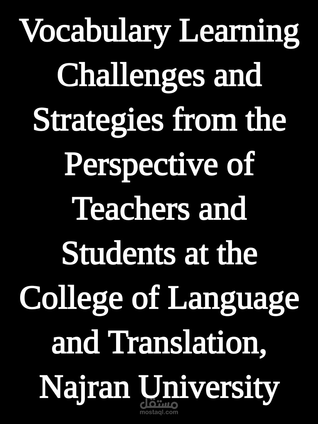 Vocabulary Learning Challenges and Strategies from the Perspective of Teachers and Students at the College of Language and Translation, Najran University