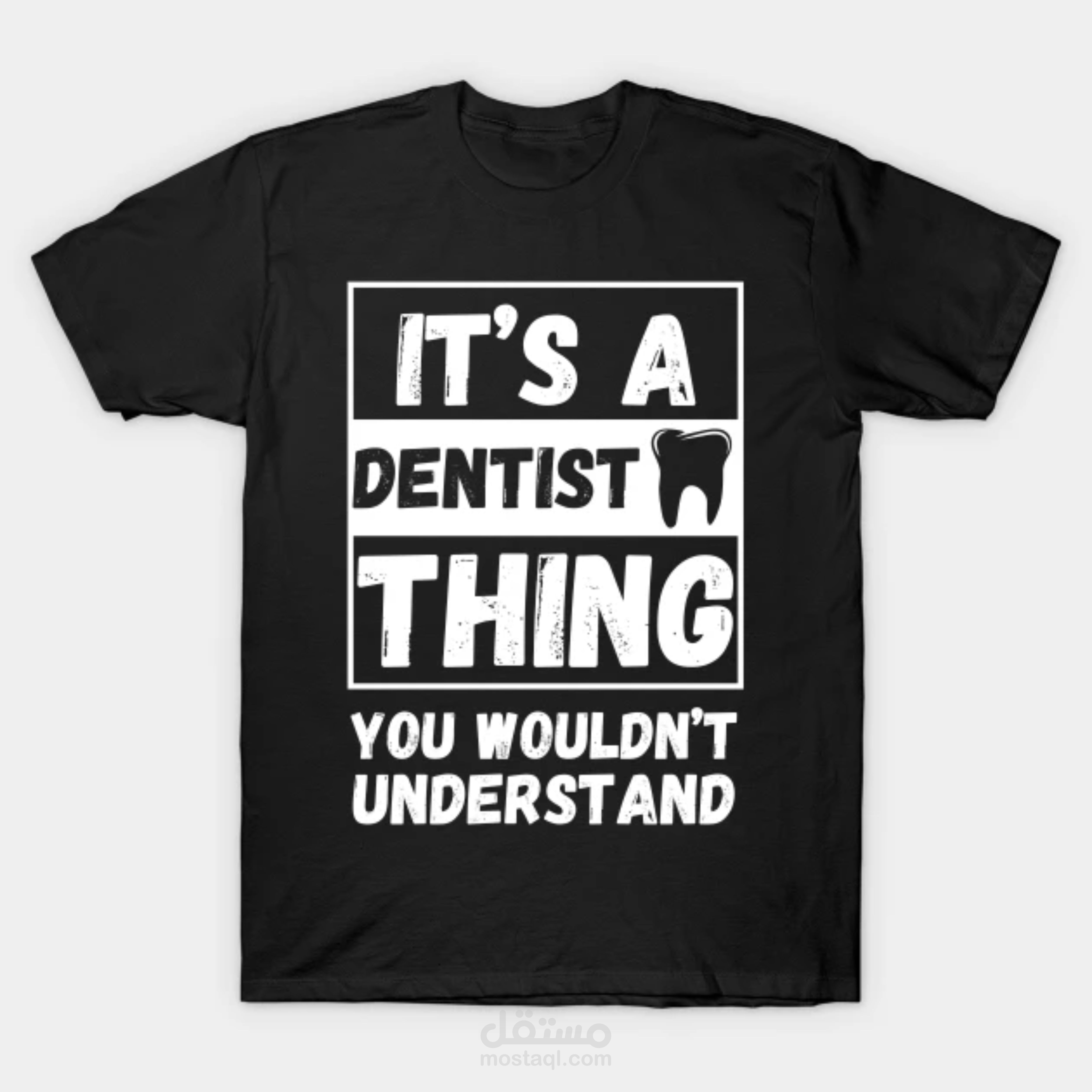 تصميم تيشرت عصري لمن ينتمي لمجال طب الأسنان It's A Dentist Thing You Wouldn't Understand
