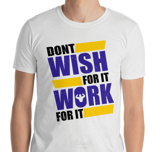 Don't Wish For It Tshirt
