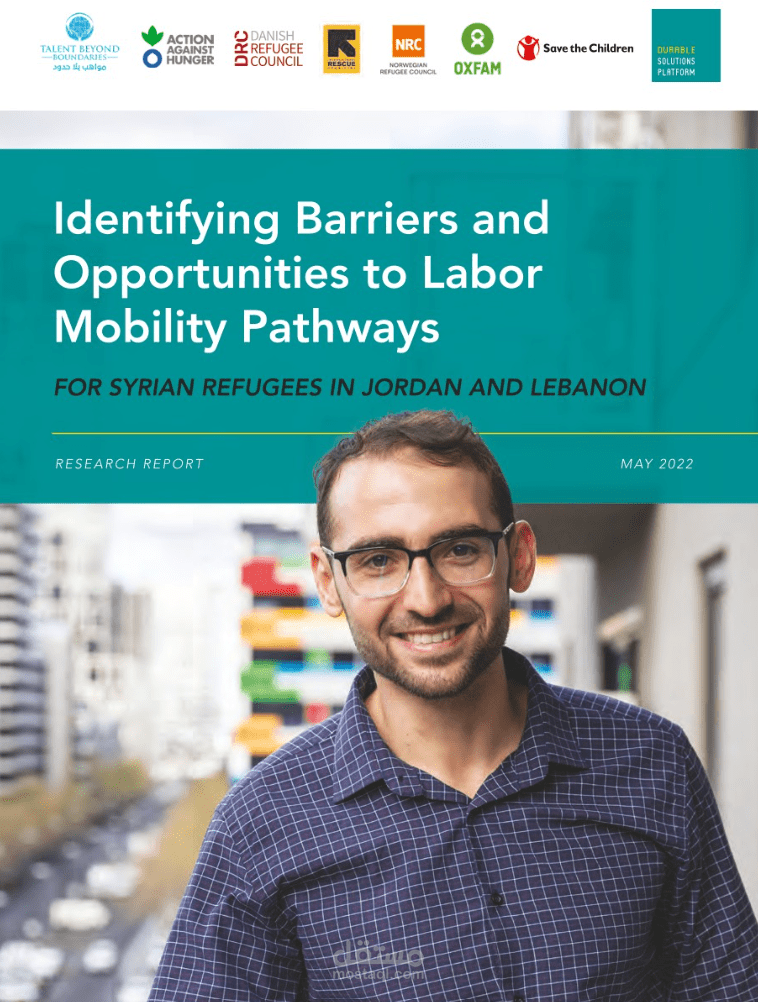 Identifying Barriers and Opportunities to Labor Mobility Pathways FOR SYRIAN REFUGEES IN JORDAN AND LEBANON