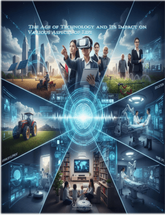 The Age of Technology and Its Impact on Various Aspects of Life