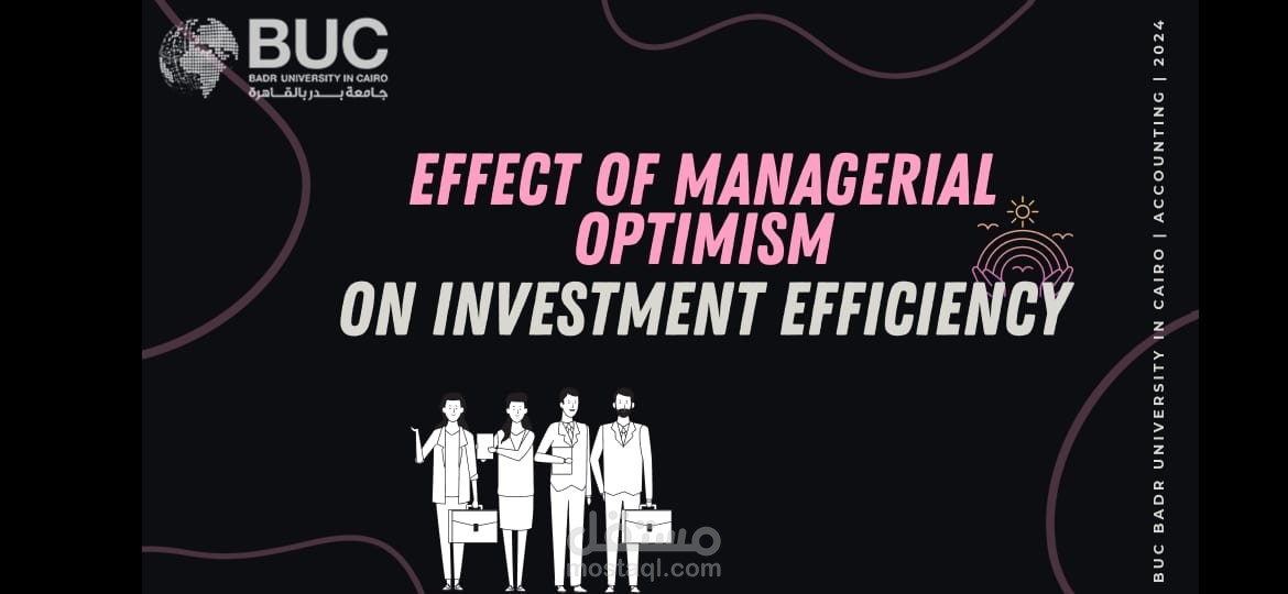 عرض تقديمي: The Effect of CEO Optimism on Investment Efficiency