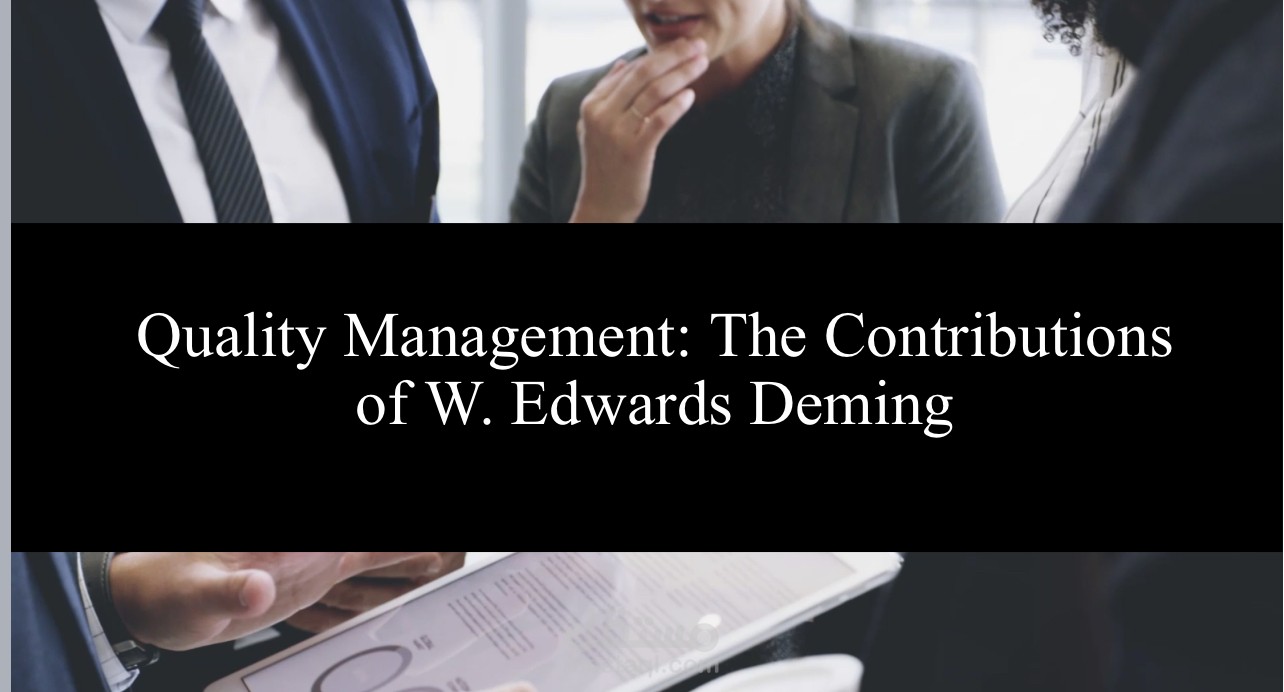 Quality Management: The Contributions of W. Edwards Deming